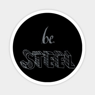 be steel Magnet